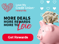 More deals, more rewards, more to love. Get rewards with Love My Credit Union Rewards.